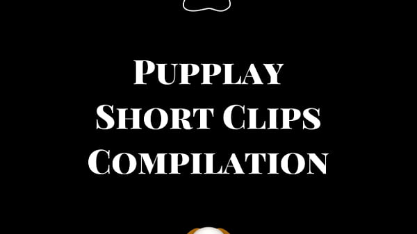 Pupplay Short Clips Compilation